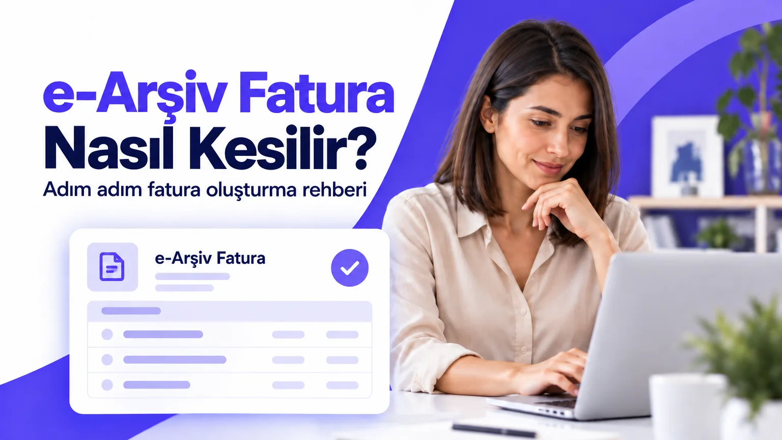 e-Arşiv fatura nasıl kesilir: adım adım fatura oluşturma rehberi