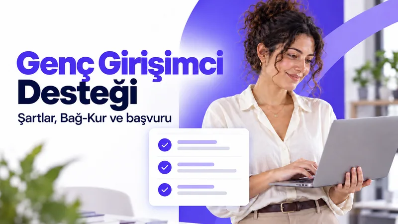 Genç girişimci desteği 2026: şartlar ve başvuru listesine bakan girişimci