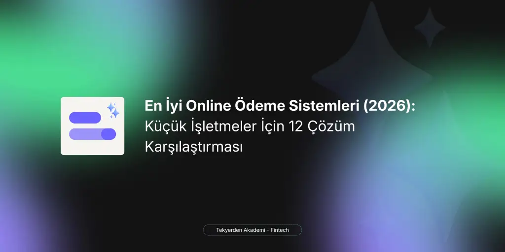 Turkish article banner: 'En İyi Online Ödeme Sistemleri (2026): Küçük İşletmeler İçin 12 Çözüm Karşılaştırması' with a left white icon